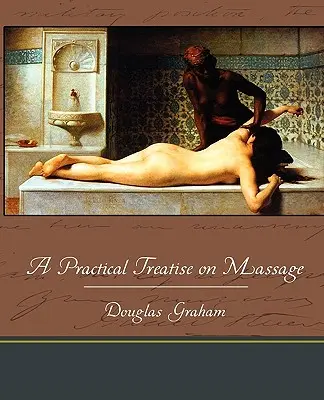 Gyakorlati értekezés a masszázsról - A Practical Treatise on Massage