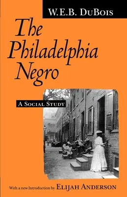 A philadelphiai néger: A Social Study - The Philadelphia Negro: A Social Study