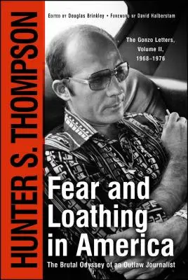 Félelem és undor Amerikában: Egy törvényen kívüli újságíró brutális Odüsszeiája - Fear and Loathing in America: The Brutal Odyssey of an Outlaw Journalist