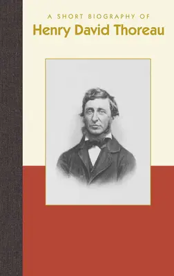 Henry David Thoreau rövid életrajza - A Short Biography of Henry David Thoreau