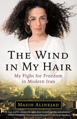 A szél a hajamban: Harcom a szabadságért a modern Iránban - The Wind in My Hair: My Fight for Freedom in Modern Iran