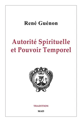 Autorit Spirituelle et Pouvoir Temporel (Spirituális és időbeli hatalom) - Autorit Spirituelle et Pouvoir Temporel