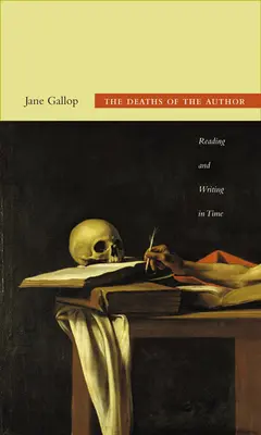 A szerző halála: Olvasás és írás az időben - The Deaths of the Author: Reading and Writing in Time