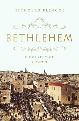 Betlehem: Egy város életrajza - Bethlehem: Biography of a Town