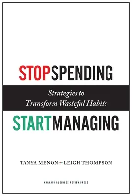 Hagyd abba a költekezést, kezdj el gazdálkodni! Stratégiák a pazarló szokások átalakítására - Stop Spending, Start Managing: Strategies to Transform Wasteful Habits