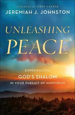 A béke felszabadítása: Isten sálemének megtapasztalása a boldogságra való törekvésedben - Unleashing Peace: Experiencing God's Shalom in Your Pursuit of Happiness