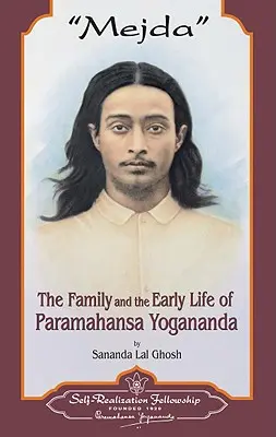 Mejda: Paramahansa Yogananda családja és korai élete - Mejda: The Family and Early Life of Paramahansa Yogananda