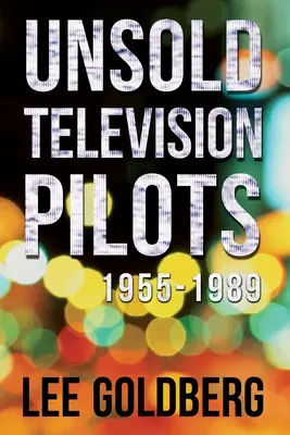 Eladatlan televíziós pilotok: 1955-1989 - Unsold Television Pilots: 1955-1989