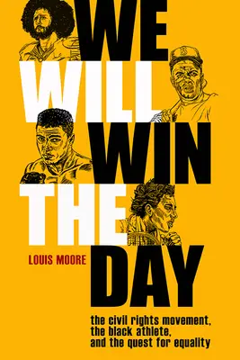 Meg fogjuk nyerni a napot: A polgárjogi mozgalom, a fekete sportoló és az egyenlőségért folytatott küzdelem - We Will Win the Day: The Civil Rights Movement, the Black Athlete, and the Quest for Equality
