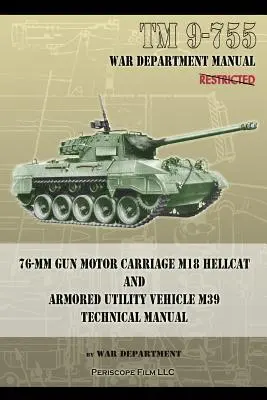 TM 9-755 76 mm-es lövegmotoros kocsi M18 Hellcat és M39 páncélozott haszonjármű - TM 9-755 76-mm Gun Motor Carriage M18 Hellcat and Armored Utility Vehicle M39