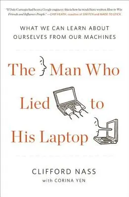 Az ember, aki hazudott a laptopjának: Mit tanulhatunk önmagunkról a gépeinkből - The Man Who Lied to His Laptop: What We Can Learn about Ourselves from Our Machines