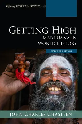 A betépés: Marihuána a világtörténelemben, frissített kiadás - Getting High: Marijuana in World History, Updated Edition