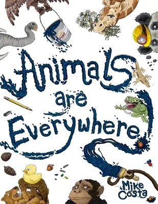 Az állatok mindenütt ott vannak: Egy számolós és rímes, kereső és keresett képeskönyv gyerekeknek. - Animals Are Everywhere: A counting and rhyming, seek and find, picture book for children.