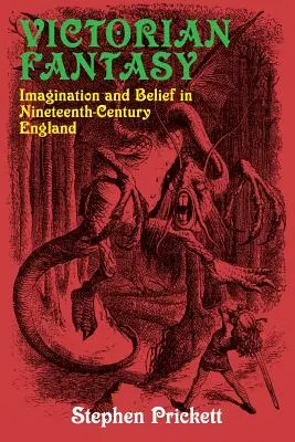 Viktoriánus fantázia: Képzelet és hit a tizenkilencedik századi Angliában - Victorian Fantasy: Imagination and Belief in Nineteenth-Century England