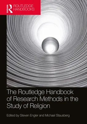 The Routledge Handbook of Research Methods in the Study of Religion (A vallástudomány kutatási módszereinek rutledge kézikönyve) - The Routledge Handbook of Research Methods in the Study of Religion