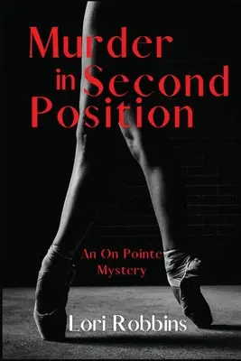 Gyilkosság a második pozícióban: Egy rejtély a pointe-on - Murder in Second Position: An On Pointe Mystery