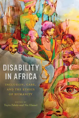 Fogyatékosság Afrikában: befogadás, gondoskodás és az emberiesség etikája - Disability in Africa: Inclusion, Care, and the Ethics of Humanity