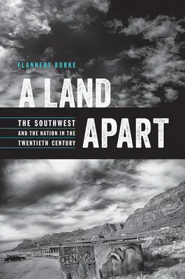 A Land Apart: A délnyugat és a nemzet a huszadik században - A Land Apart: The Southwest and the Nation in the Twentieth Century