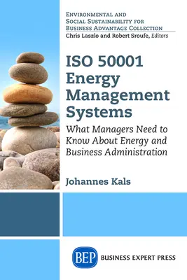 ISO 50001 Energiagazdálkodási rendszerek: Amit a menedzsereknek tudniuk kell az energia és az üzleti adminisztrációról - ISO 50001 Energy Management Systems: What Managers Need to Know About Energy and Business Administration