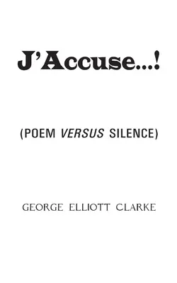 J'Accuse...!: (Vers a hallgatás ellen) - J'Accuse...!: (Poem Versus Silence)