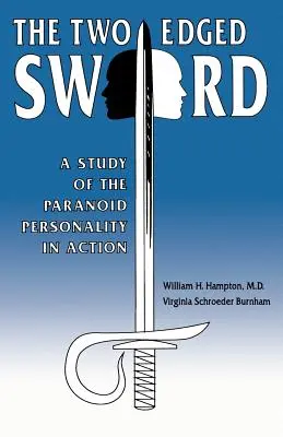 A kétélű kard: A paranoid személyiség tanulmánya a gyakorlatban - The Two-Edged Sword: A Study of the Paranoid Personality in Action