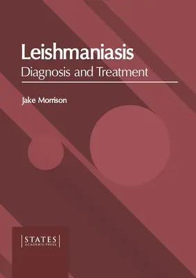 Leishmaniasis: Leishmaniasis: Diagnózis és kezelés - Leishmaniasis: Diagnosis and Treatment