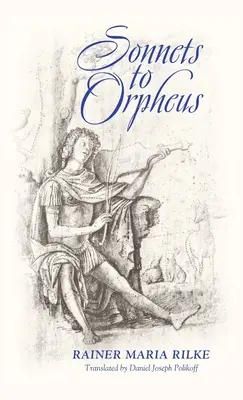 Szonettek Orpheuszhoz (Kétnyelvű kiadás) - Sonnets to Orpheus (Bilingual Edition)