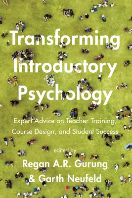 A bevezető pszichológia átalakítása: Szakértői tanácsok a tanárképzéshez, a kurzustervezéshez és a hallgatói sikerhez - Transforming Introductory Psychology: Expert Advice on Teacher Training, Course Design, and Student Success