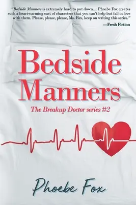 Viselkedés az ágy mellett: A szakító orvos sorozat #2 - Bedside Manners: The Breakup Doctor series #2