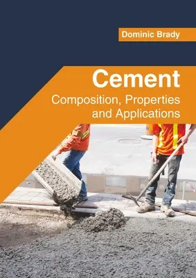 Cement: Összetétel, tulajdonságok és alkalmazások - Cement: Composition, Properties and Applications