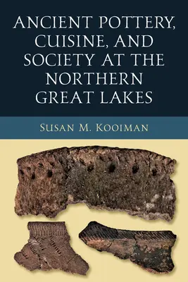 Ősi kerámia, konyha és társadalom az északi Nagy-tavaknál - Ancient Pottery, Cuisine, and Society at the Northern Great Lakes