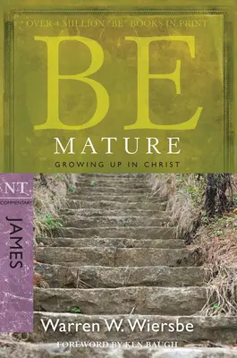 Légy érett: Növekedj fel Krisztusban: NT Commentary James - Be Mature: Growing Up in Christ: NT Commentary James