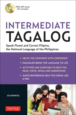 Tagalog középfokú nyelvtanulás: Tanuljon meg folyékonyan beszélni a Fülöp-szigetek nemzeti nyelvén, a filippínó nyelven [CDROM-mal] - Intermediate Tagalog: Learn to Speak Fluent Tagalog (Filipino), the National Language of the Philippines [With CDROM]