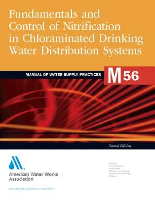 M56 Nitrifikáció megelőzése és ellenőrzése az ivóvízben, második kiadás (Awwa (American Water Works Association)) - M56 Nitrification Prevention and Control in Drinking Water, Second Edition (Awwa (American Water Works Association))