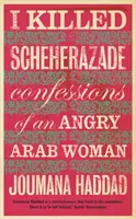 Megöltem Scheherazádét - Egy dühös arab nő vallomásai - I Killed Scheherazade - Confessions of an Angry Arab Woman