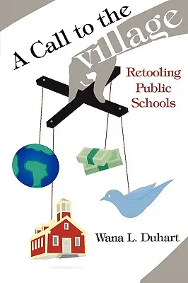 Hívás a faluba: Az állami iskolák átalakítása - A Call to the Village: Retooling Public Schools