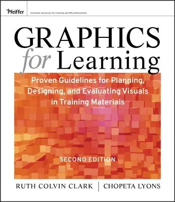 Grafika a tanulásért: Bevált iránymutatások a képzési anyagok vizuális anyagainak tervezéséhez, kialakításához és értékeléséhez - Graphics for Learning: Proven Guidelines for Planning, Designing, and Evaluating Visuals in Training Materials