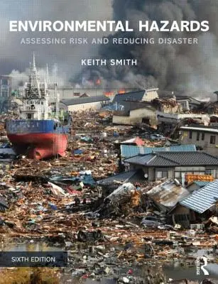 Környezeti veszélyek: A kockázatok felmérése és a katasztrófák csökkentése - Environmental Hazards: Assessing Risk and Reducing Disaster