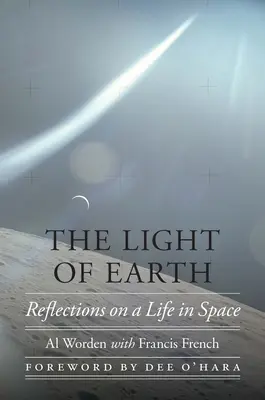 A Föld fénye: Gondolatok egy űrbeli életről - The Light of Earth: Reflections on a Life in Space