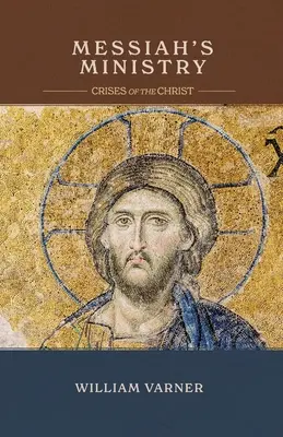 A Messiás szolgálata: A Krisztus válságai - Messiah's Ministry: Crises of the Christ