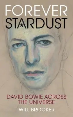 Örök csillagpor: David Bowie Across the Universe - Forever Stardust: David Bowie Across the Universe