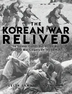 A koreai háború újraélése: A katona kijön a háborúból, de a háború még mindig benne van - The Korean War Relived: The Soldier Comes Out Of The War, But The War Lingers On Inside Him