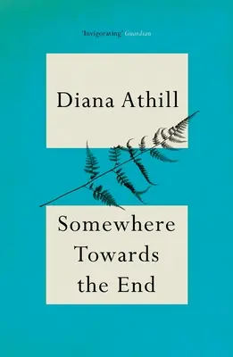 Valahol a vége felé (Athill Diana (Y)) - Somewhere Towards The End (Athill Diana (Y))