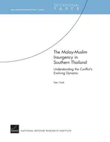 A maláj-muszlim felkelés Dél-Thaiföldön - a konfliktus változó dinamikájának megértése: RAND Counterinsurgency Study (RAND felkelés elleni tanulmány) - 5. tanulmány - The Malay-Muslim Insurgency in Southern Thailand--Understanding the Conflict's Evolving Dynamic: RAND Counterinsurgency Study--Paper 5