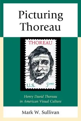 Képek Thoreau-ról: Henry David Thoreau az amerikai vizuális kultúrában - Picturing Thoreau: Henry David Thoreau in American Visual Culture