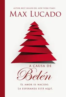 Betlehem miatt: A szeretet megszületik. A remény itt van. - A Causa de Beln: El Amor Es Nacido. La Esperanza Est Aqu.