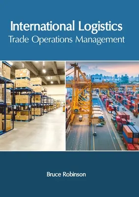 Nemzetközi logisztika: Kereskedelmi műveletek irányítása - International Logistics: Trade Operations Management