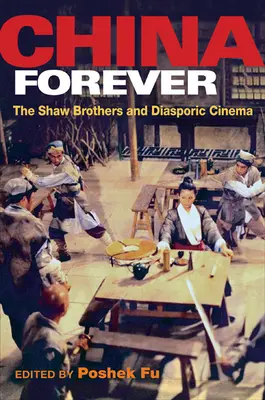 Kína örökké: A Shaw testvérek és a diaszpóra mozi - China Forever: The Shaw Brothers and Diasporic Cinema