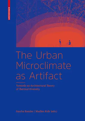 A városi mikroklíma mint műtárgy - A termikus sokféleség építészeti elmélete felé - Urban Microclimate as Artifact - Towards an Architectural Theory of Thermal Diversity