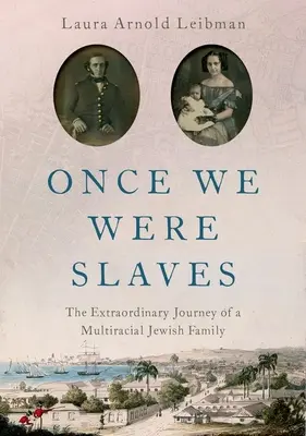 Egykor rabszolgák voltunk: Egy többfajtájú zsidó család rendkívüli utazása - Once We Were Slaves: The Extraordinary Journey of a Multi-Racial Jewish Family